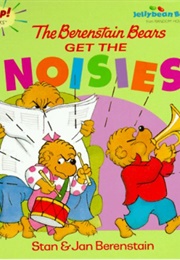 Berenstain Bears Get the Noisies (Stan & Jan Berenstain)
