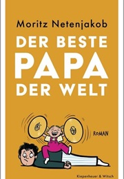 Der Beste Papa Der Welt (Moritz Netenjakob)