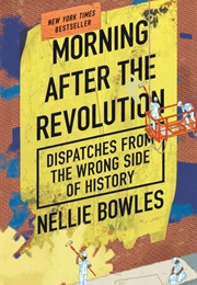 Morning After the Revolution (Nellie Bowles)