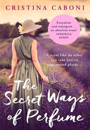 The Secret Ways of Perfume (Cristina Caboni)