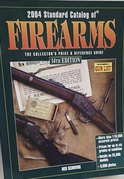 2004 Standard Catalog of Firearms: The Collector's Price & Reference Guide (Standard Catalog of Fire (Ned Schwing)