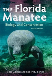 The Florida Manatee: Biology and Conservation (Roger Reep and Robert K. Bonde)