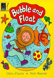 Bubble and Float (Chris D'lacey & Nick Sharratt)