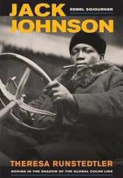 Jack Johnson, Rebel Sojourner (Theresa Runstedtler)