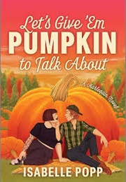 Let's Give 'em Pumpkin to Talk About (Isabelle Popp)