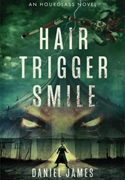 Hair-Trigger Smile (Daniel James)