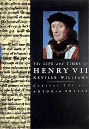 The Life and Times of Henry VII (Williams, Neville)