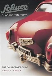 Schuco Classic Tin Toys: The Collector's Guide (Chris Knox)