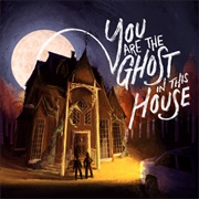 You Are the Ghost in This House