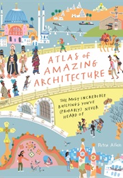 Atlas of Amazing Architecture (Peter Allen, Ziggy Hanaor)