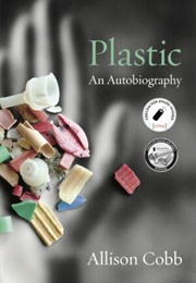 Plastic: An Autobiography (Allison Cobb)