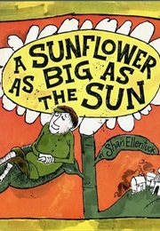 A Sunflower as Big as the Sun (Shan Ellentuck)