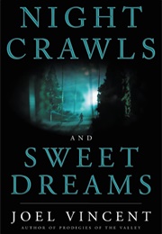 Night Crawls and Sweet Dreams (Joel Vincent)