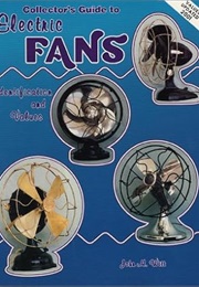 Collector's Guide to Electric Fans: Identification and Values (John M. Witt)