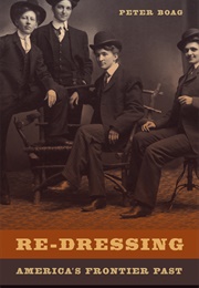 Re-Dressing America's Frontier Past (Peter Boag)