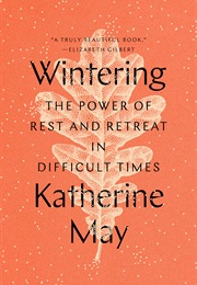 Wintering: The Power of Rest and Retreat in Difficult Times (Katherine May)