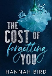 The Cost of Forgetting You (Hannah Bird)