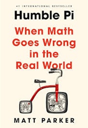 Humble Pi: When Math Goes Wrong in the Real World (Matt Parker)