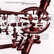 Indestructible Object - They Might Be Giants