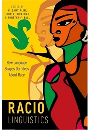 Raciolinguistics: How Language Shapes Our Ideas About Race (H. Samy Alim (Editor))