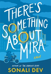 There's Something About Mira (Sonali Dev)