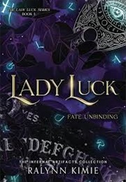 Lady Luck: Fate Unbinding (Ralynn Kimie)