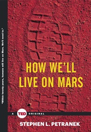 How We'll Live on Mars (Stephen L. Petranek)