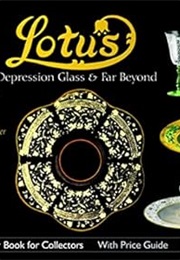 Lotus: Depression Glass and Far Beyond (Schiffer Book for Collectors) (Dean Six)