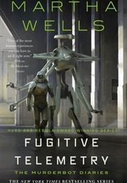 Fugitive Telemetry (The Murderbot Diaries #6) (Martha Wells)