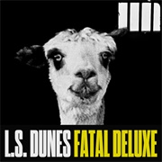 L.S. Dunes - Fatal Deluxe (Single)