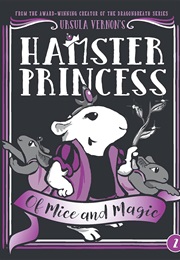 Hamster Princess: Of Mice and Magic (Ursula Vernon)
