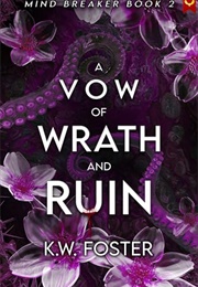 A Vow of Wrath and Ruin (K.W. Foster)