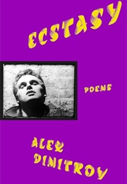 Ecstasy: Poems (Alex Dimitrov)