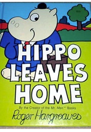 Hippo Leaves Home (Roger Hargreaves)