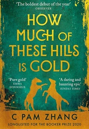 How Much of These Hills Is Gold (C Pam Zhang)