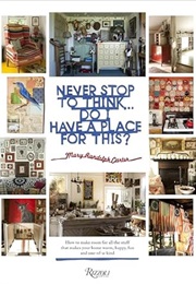 Never Stop to Think... Do I Have a Place for This (Mary Randolph Carter)