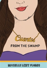 Cuentos From the Swamp (Michelle Lizet Flores)