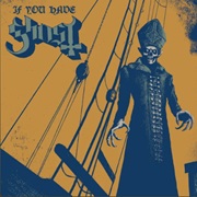 If You Have Ghosts - Ghost