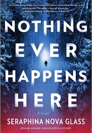 Nothing Ever Happens Here (Seraphina Nova Glass)