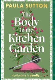 The Body in the Kitchen Garden (Paula Sutton)