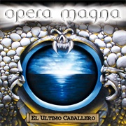 Opera Magna - El Último Caballero