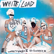 White Load – Wayne's World 3 B/W Godfather 4
