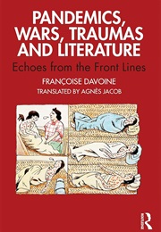 Pandemics, Wars, Traumas and Literature: Echoes From the Front Lines (Françoise Davoine)