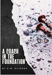 A Crack in the Foundation (C.M. Guidroz)