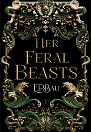 Her Feral Beasts (E. P. Bali)