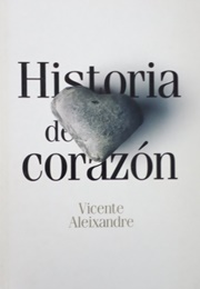 Historia Del Corazón (Vicente Aleixandre)
