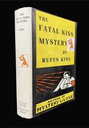 The Fatal Kiss Mystery (Rufus King)