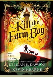 Kill the Farm Boy (Kevin Hearne and Delilah S. Dawson)