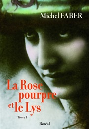 La Rose Pourpre Et Le Lys (Michel Faber)