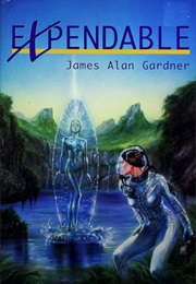 Expendable (James Alan Gardner)